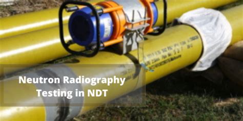 testing for hydrogenous foreign substances in sealed units|Neutron Radiographic Testing in NDT .